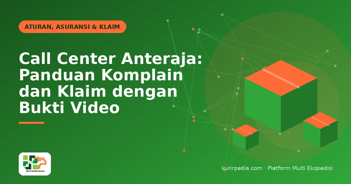 Call Center Anteraja: Panduan Komplain dan Klaim dengan Bukti Video