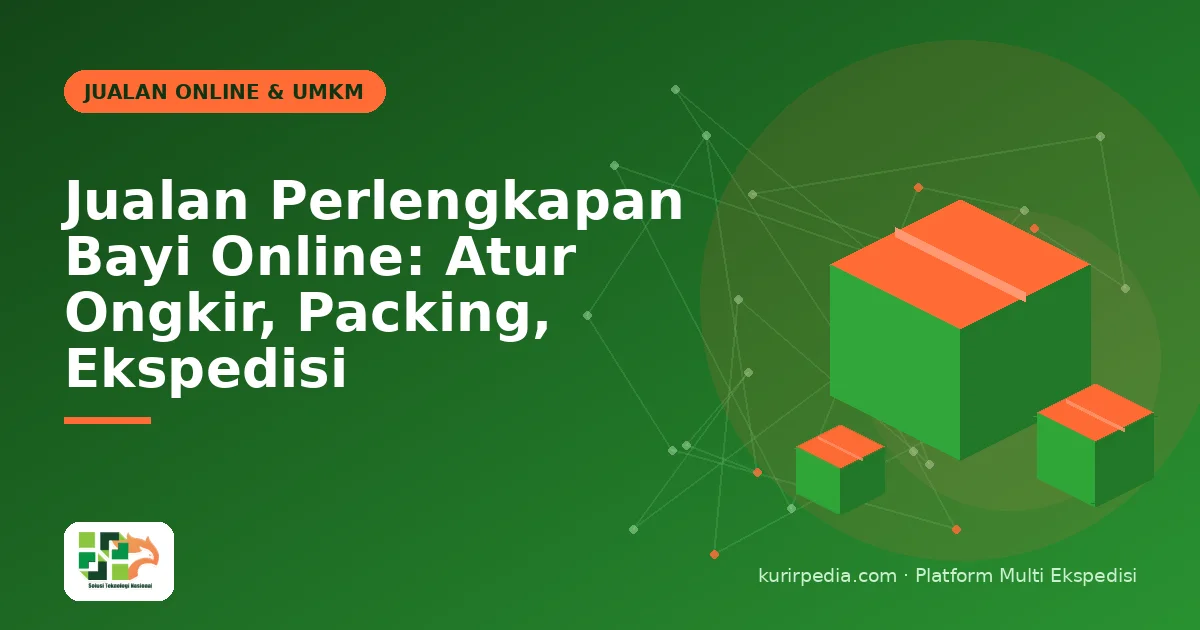 Jualan Perlengkapan Bayi Online: Atur Ongkir, Packing, Ekspedisi
