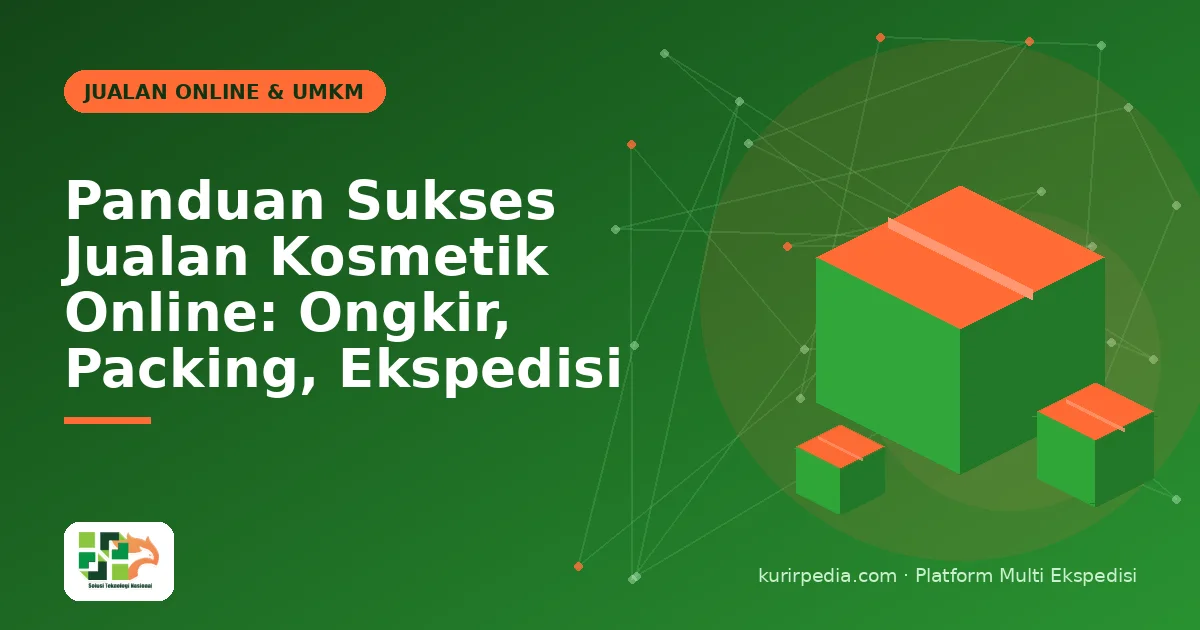 Panduan Sukses Jualan Kosmetik Online: Ongkir, Packing, Ekspedisi