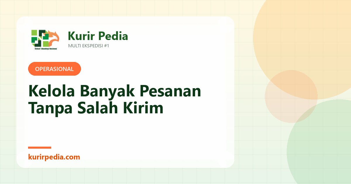 Cara Mengelola Banyak Pesanan Sekaligus Tanpa Salah Kirim
