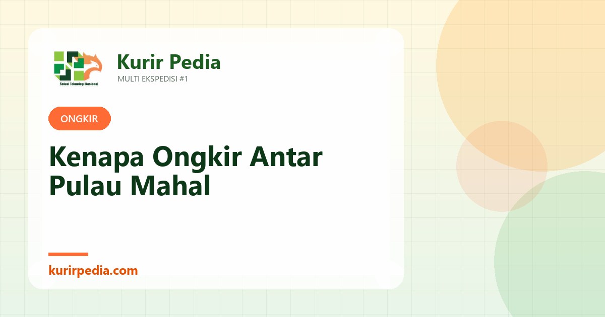 Kenapa Ongkir Antar Pulau Lebih Mahal dan Cara Menekannya