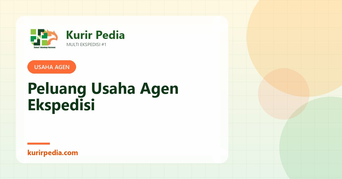Peluang Usaha Agen Ekspedisi: Modal, Perhitungan Untung, dan Cara Memulai